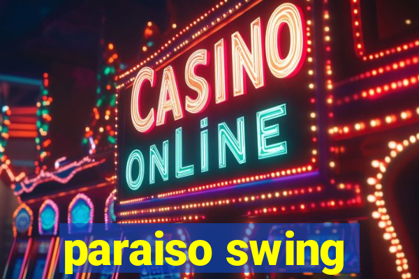 paraiso swing